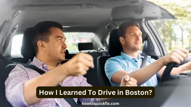 How I Learned To Drive in Boston? (Answered)