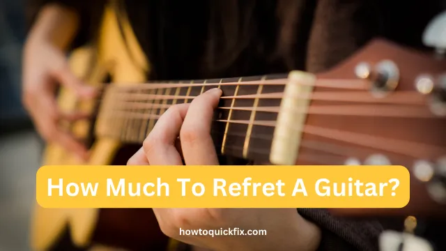 How Much To Refret A Guitar