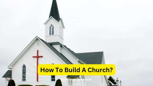 How To Build A Church