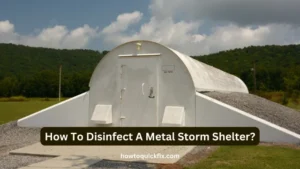 How To Disinfect A Metal Storm Shelter