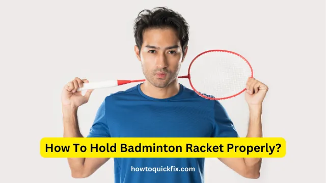 How To Hold Badminton Racket Properly (2)