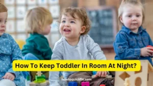 How To Keep Toddler In Room At Night