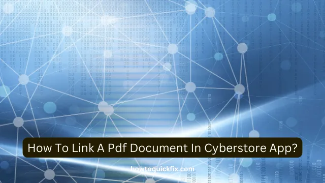 How To Link A Pdf Document In Cyberstore App