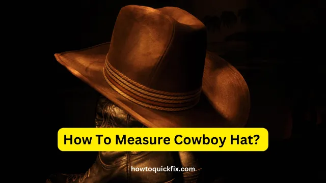 How To Measure Cowboy Hat