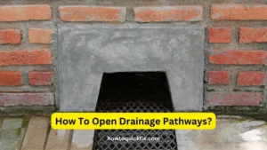 How To Open Drainage Pathways