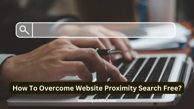 How To Overcome Website Proximity Search Free