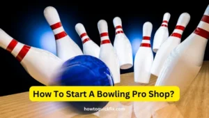 How To Start A Bowling Pro Shop