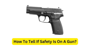 How To Tell If Safety Is On A Gun