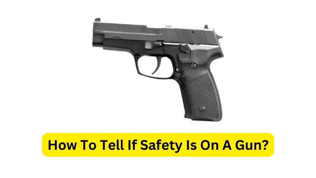 How To Tell If Safety Is On A Gun