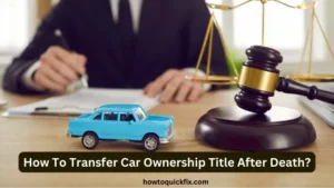 How To Transfer Car Ownership Title After Death