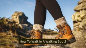 How To Walk In A Walking Boot