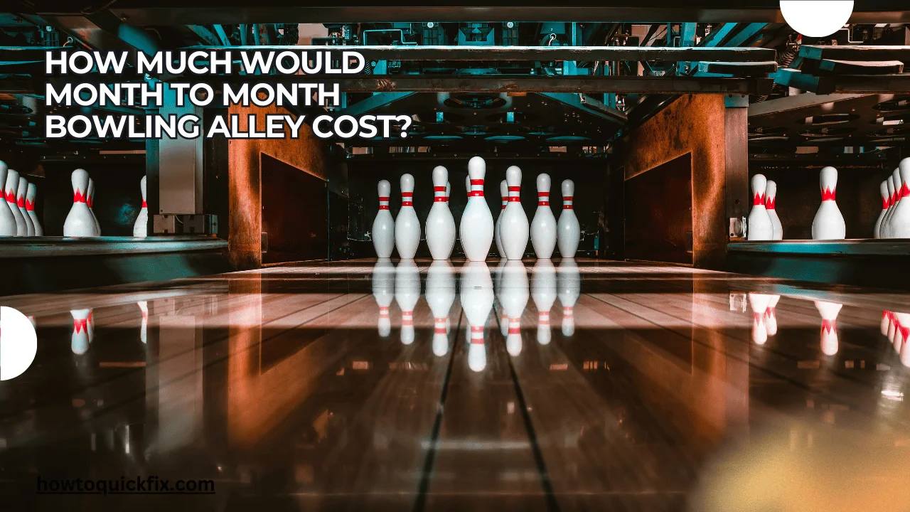 How much would month to month bowling alley cost