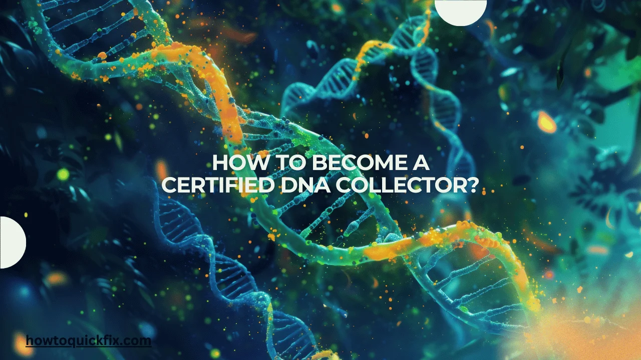 How to Become a Certified DNA Collector