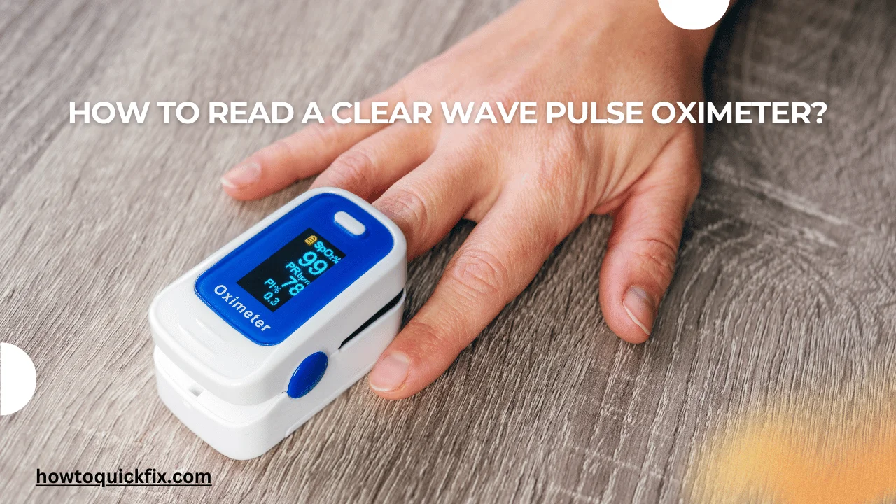 How to Read a Clear Wave Pulse Oximeter