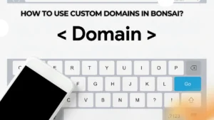 How to Use Custom Domains in Bonsai