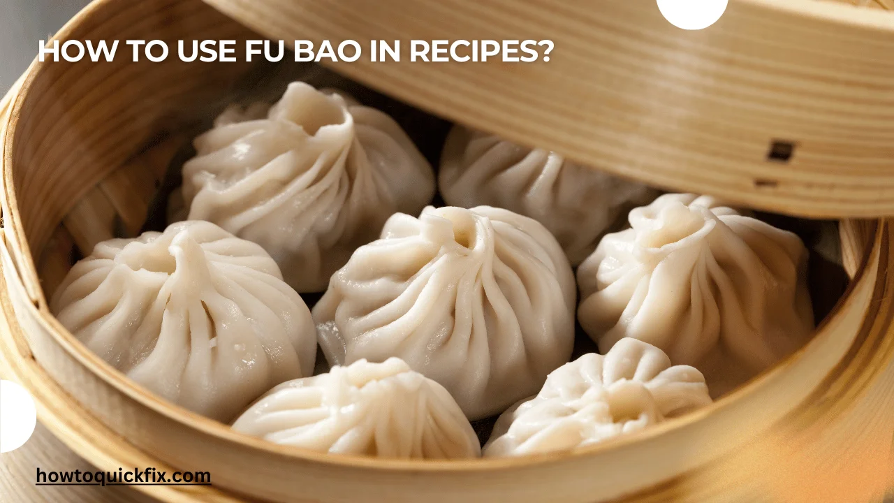 How to Use Fu Bao in Recipes