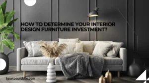 How to determine your interior design furniture investment