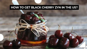 How to get black cherry zyn in the us