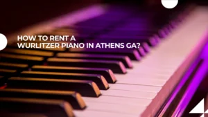 How to rent a wurlitzer piano in athens ga