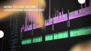 How to use adobe lightroom darkroom